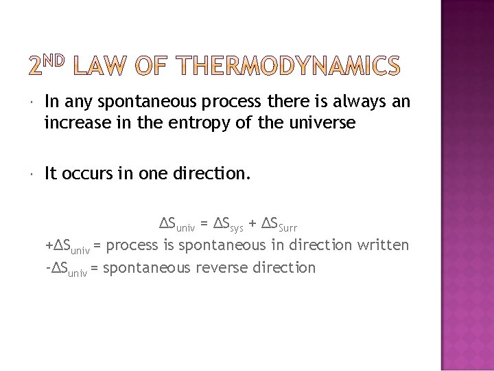  In any spontaneous process there is always an increase in the entropy of