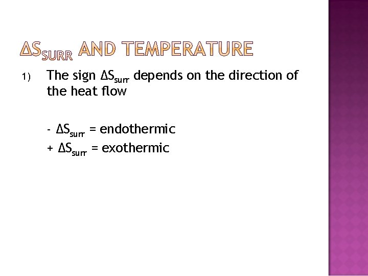 1) The sign ∆Ssurr depends on the direction of the heat flow - ∆Ssurr