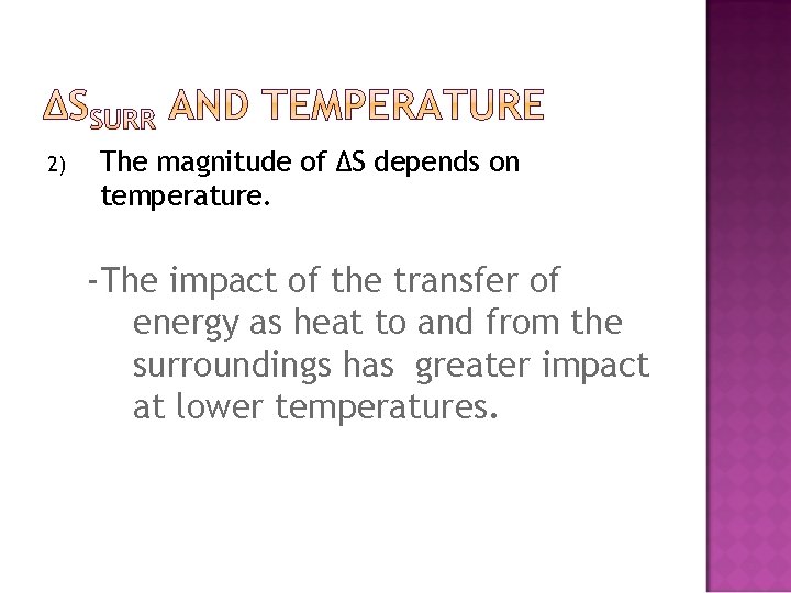 2) The magnitude of ∆S depends on temperature. -The impact of the transfer of
