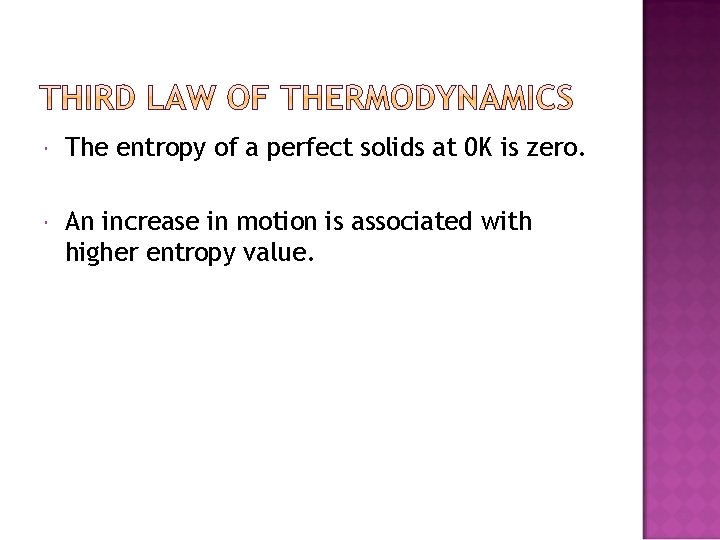  The entropy of a perfect solids at 0 K is zero. An increase