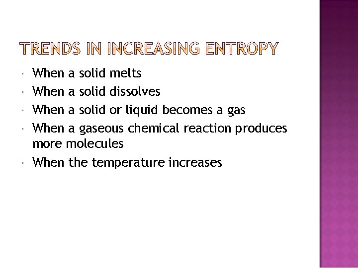  When a solid melts When a solid dissolves When a solid or liquid