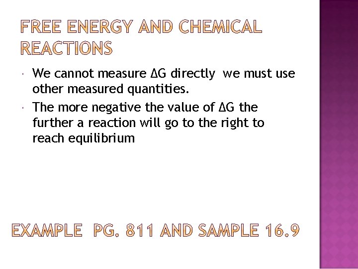  We cannot measure ∆G directly we must use other measured quantities. The more