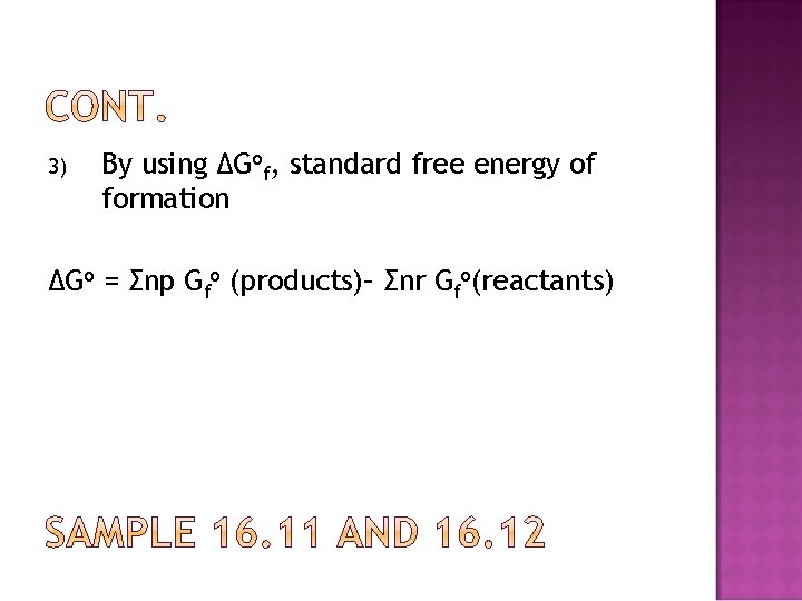 3) By using ∆Gof, standard free energy of formation ∆Go = Σnp Gfo (products)–