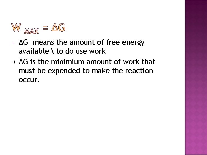 ∆G means the amount of free energy available  to do use work +