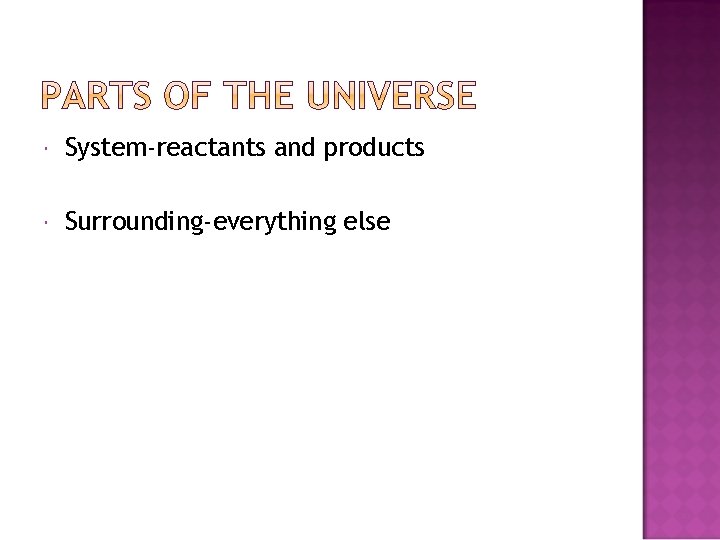  System-reactants and products Surrounding-everything else 