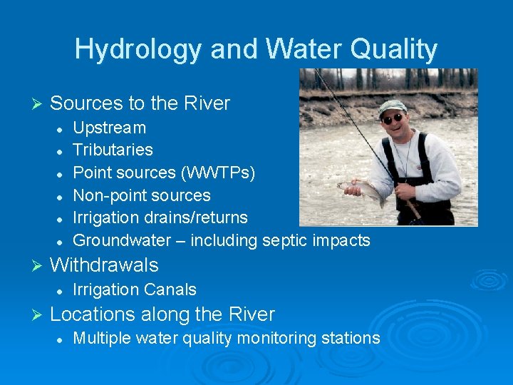 Hydrology and Water Quality Ø Sources to the River l l l Ø Withdrawals