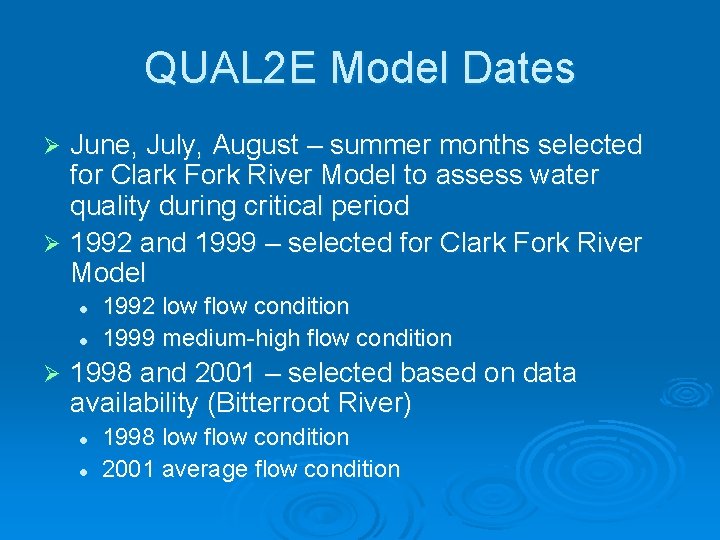 QUAL 2 E Model Dates June, July, August – summer months selected for Clark