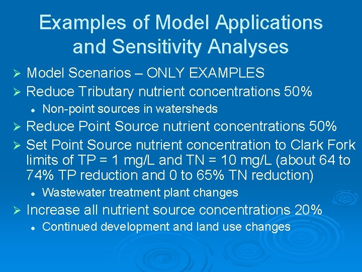 Examples of Model Applications and Sensitivity Analyses Model Scenarios – ONLY EXAMPLES Ø Reduce