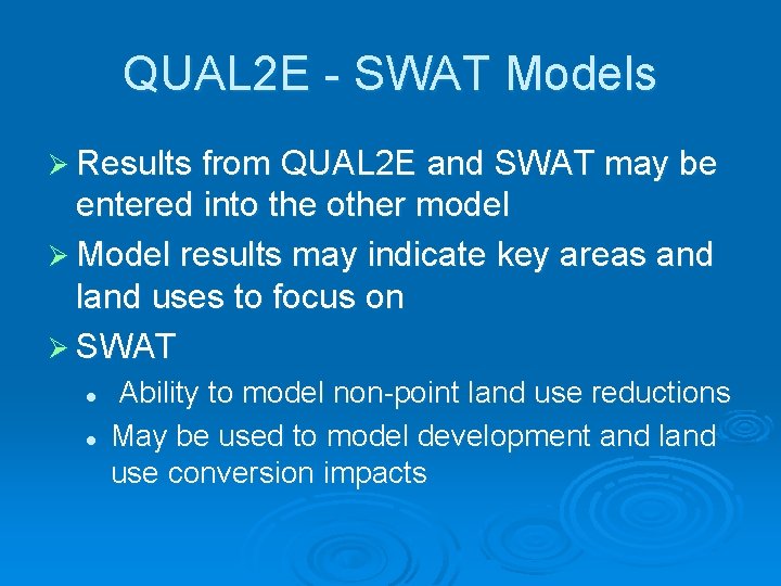 QUAL 2 E - SWAT Models Ø Results from QUAL 2 E and SWAT