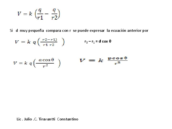 Si d muy pequeña compara con r se puede expresar la ecuación anterior por