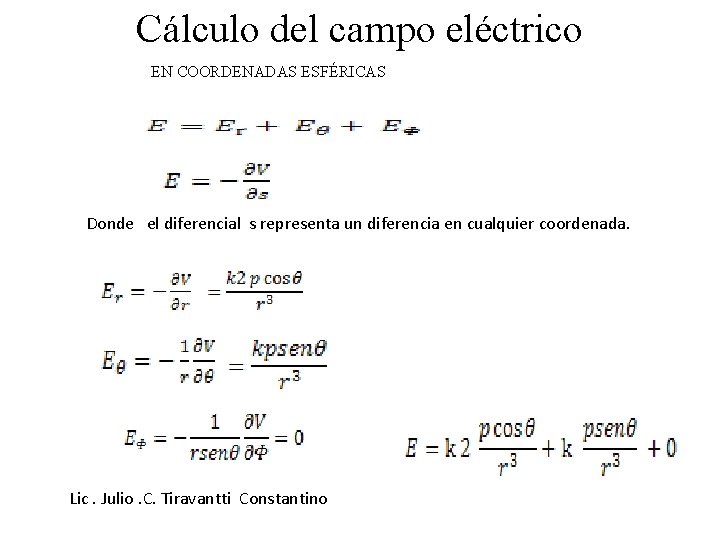 Cálculo del campo eléctrico EN COORDENADAS ESFÉRICAS Donde el diferencial s representa un diferencia