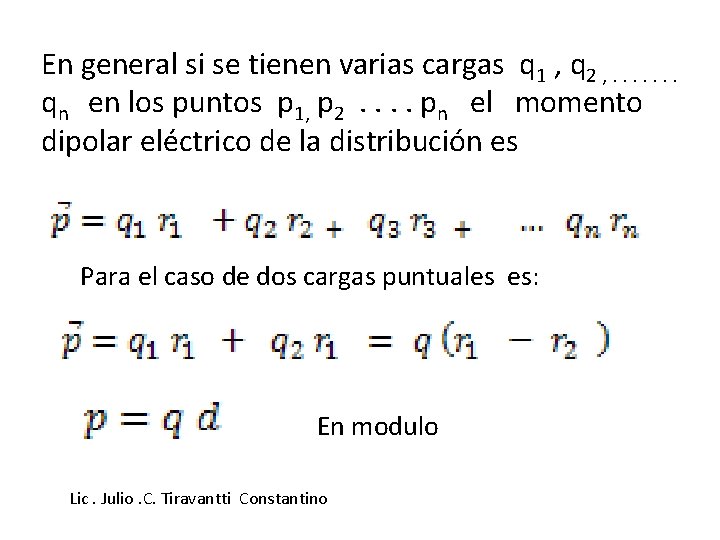 En general si se tienen varias cargas q 1 , q 2 , .