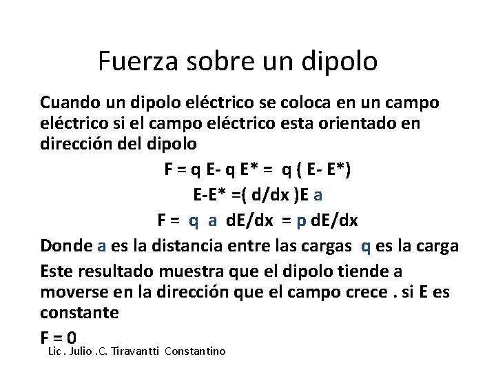 Fuerza sobre un dipolo Cuando un dipolo eléctrico se coloca en un campo eléctrico