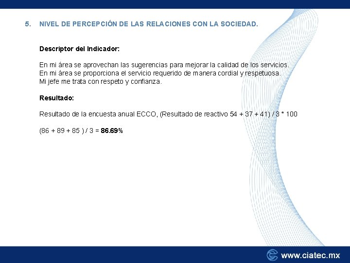 5. NIVEL DE PERCEPCIÓN DE LAS RELACIONES CON LA SOCIEDAD. Descriptor del Indicador: En