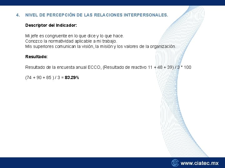 4. NIVEL DE PERCEPCIÓN DE LAS RELACIONES INTERPERSONALES. Descriptor del Indicador: Mi jefe es