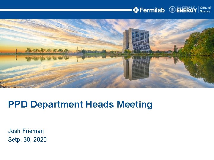 PPD Department Heads Meeting Josh Frieman Setp. 30, 2020 