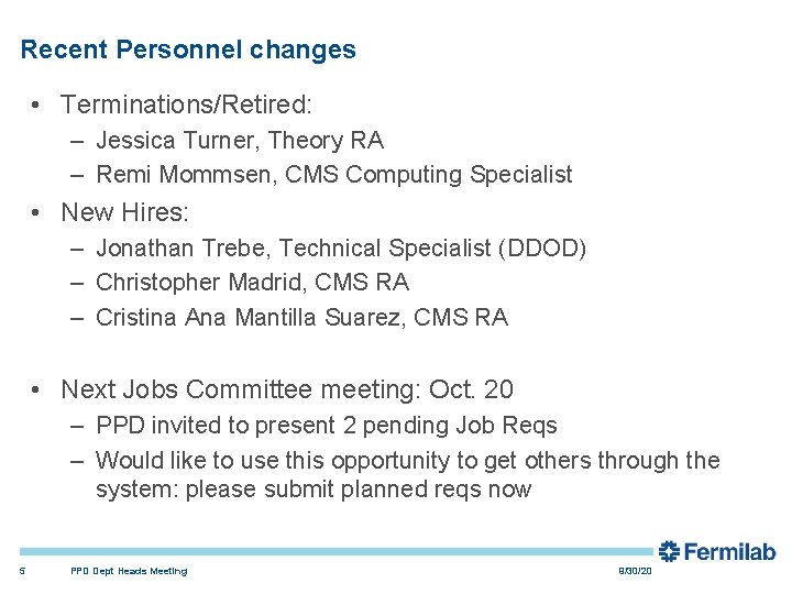 Recent Personnel changes • Terminations/Retired: – Jessica Turner, Theory RA – Remi Mommsen, CMS