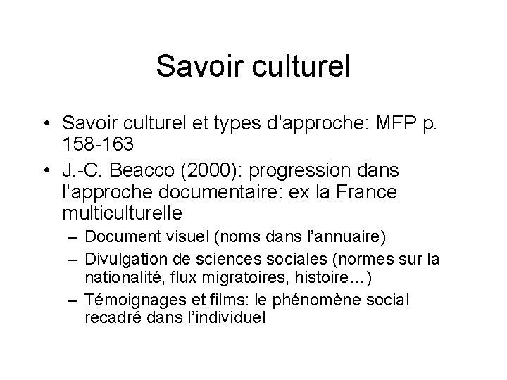 Savoir culturel • Savoir culturel et types d’approche: MFP p. 158 -163 • J. Savoir culturel • Savoir culturel et types d’approche: MFP p. 158 -163 • J.
