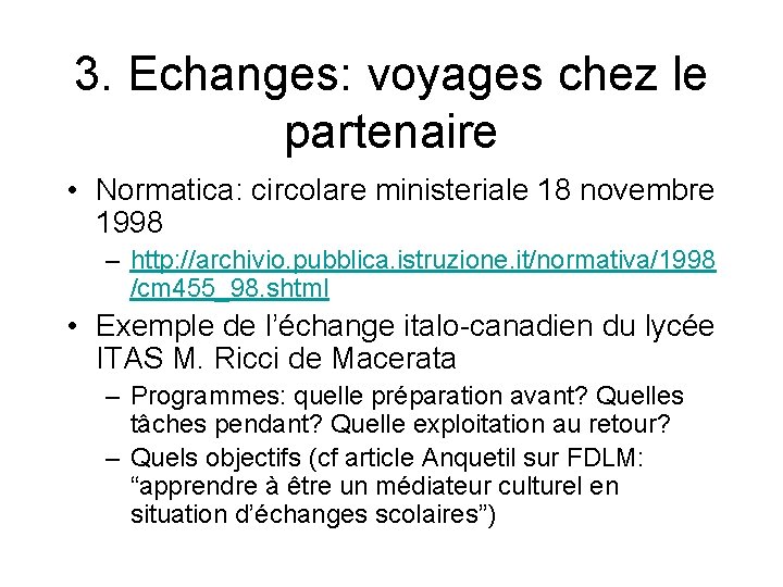 3. Echanges: voyages chez le partenaire • Normatica: circolare ministeriale 18 novembre 1998 –