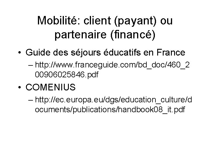 Mobilité: client (payant) ou partenaire (financé) • Guide des séjours éducatifs en France –