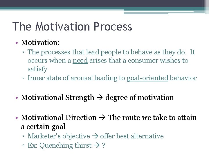 The Motivation Process • Motivation: ▫ The processes that lead people to behave as