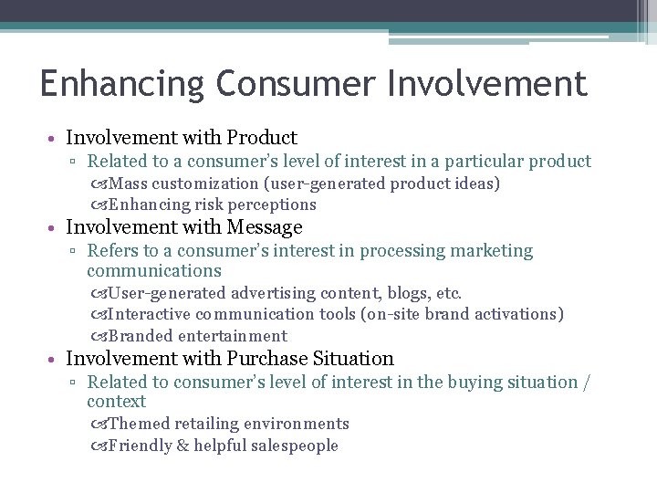 Enhancing Consumer Involvement • Involvement with Product ▫ Related to a consumer’s level of