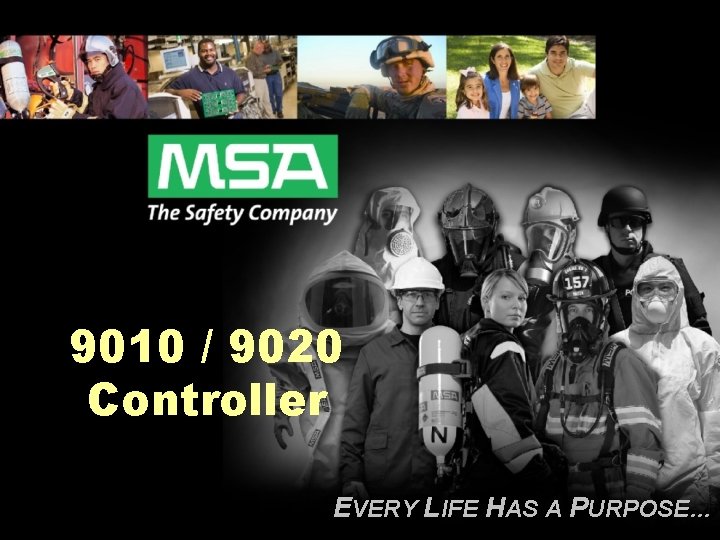 9010 / 9020 Controller EVERY LIFE HAS A PURPOSE… 9010 / 9020 Controller EVERY LIFE HAS A PURPOSE…