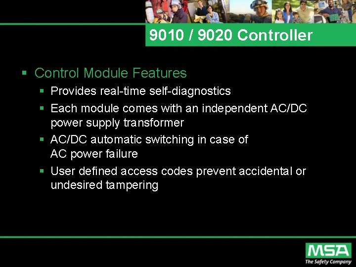 9010 / 9020 Controller § Control Module Features § Provides real-time self-diagnostics § Each 9010 / 9020 Controller § Control Module Features § Provides real-time self-diagnostics § Each