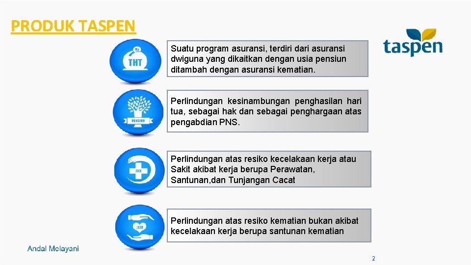 PRODUK TASPEN Suatu program asuransi, terdiri dari asuransi dwiguna yang dikaitkan dengan usia pensiun