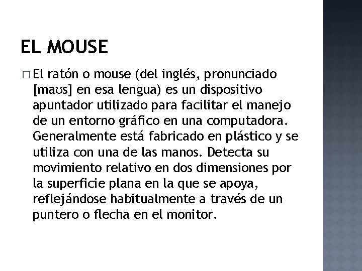 EL MOUSE � El ratón o mouse (del inglés, pronunciado [maʊs] en esa lengua)