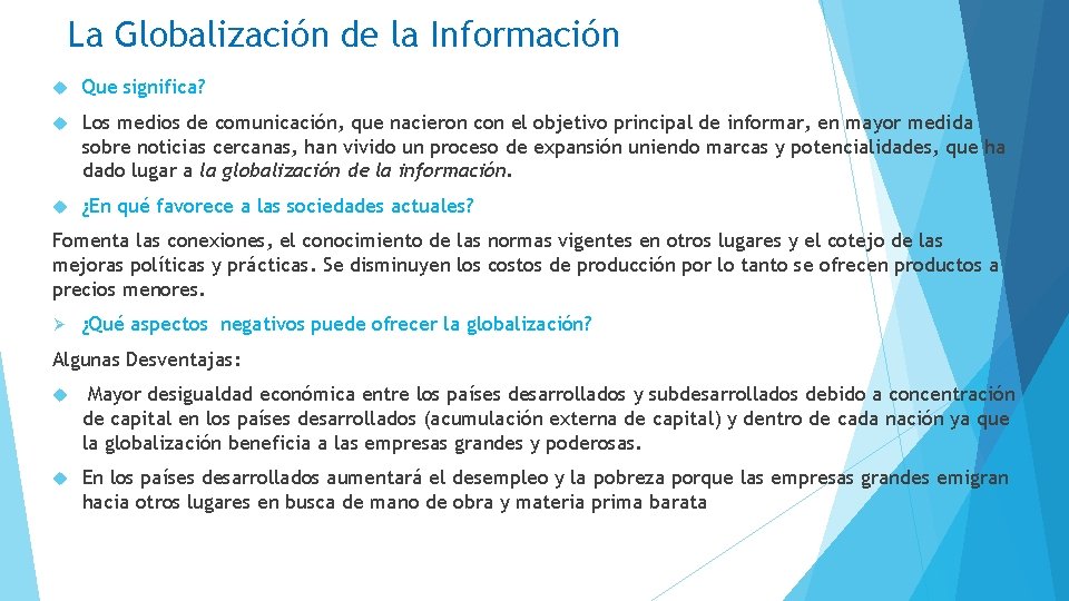 La Globalización de la Información Que significa? Los medios de comunicación, que nacieron con