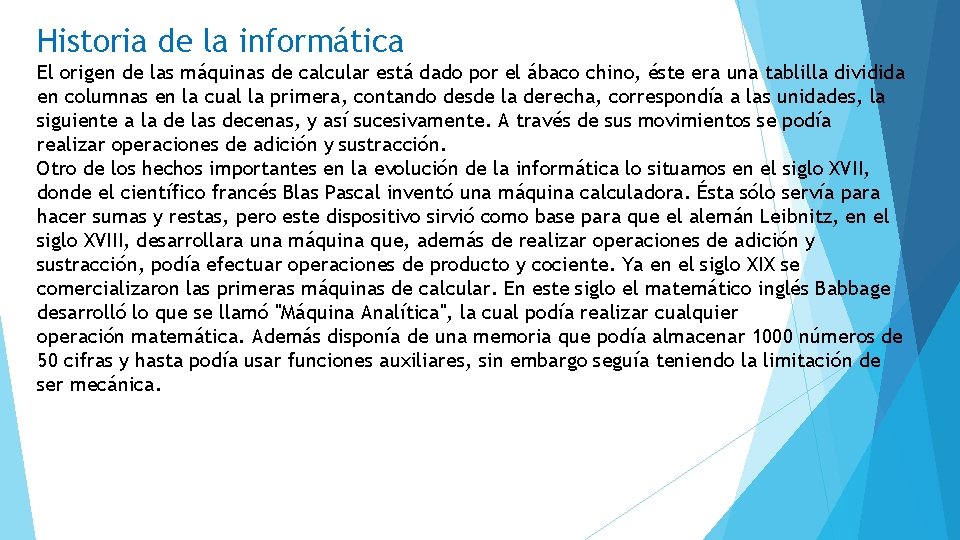 Historia de la informática El origen de las máquinas de calcular está dado por