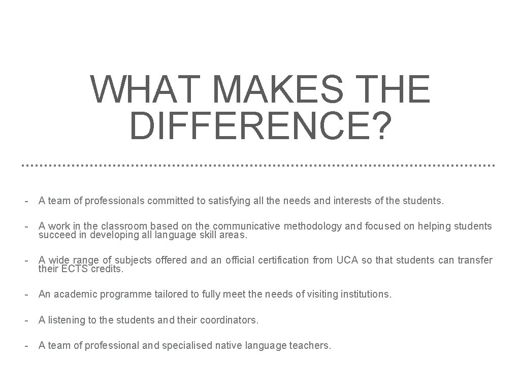 WHAT MAKES THE DIFFERENCE? - A team of professionals committed to satisfying all the