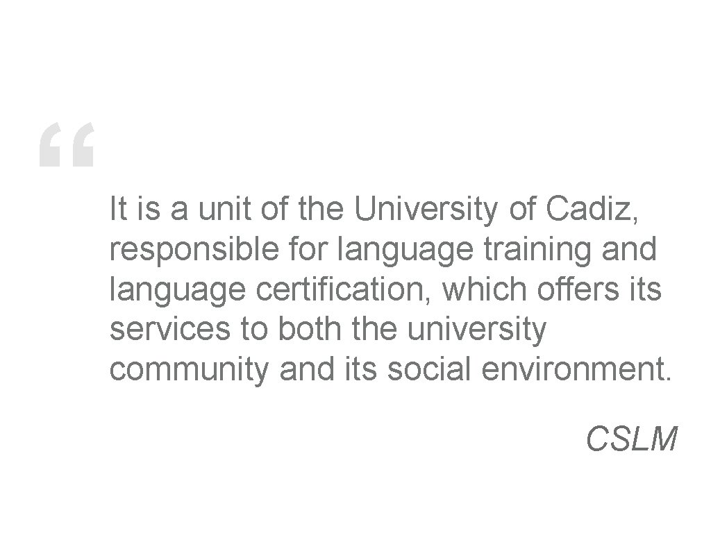 “ It is a unit of the University of Cadiz, responsible for language training