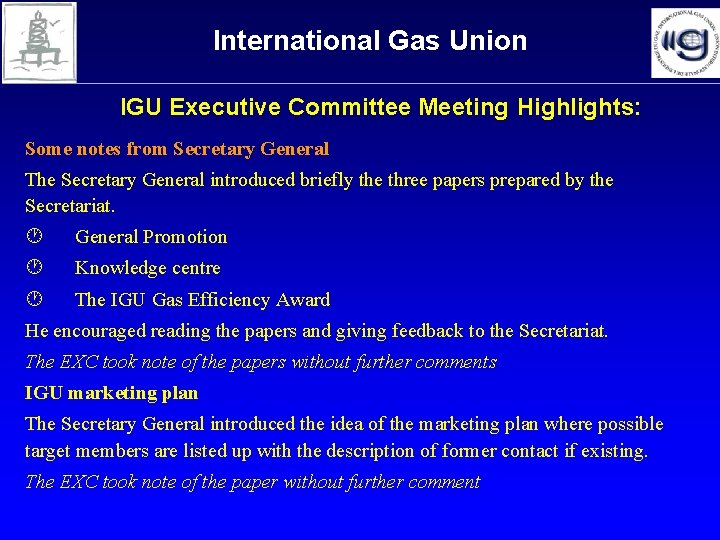 International Gas Union IGU Executive Committee Meeting Highlights: Some notes from Secretary General The International Gas Union IGU Executive Committee Meeting Highlights: Some notes from Secretary General The
