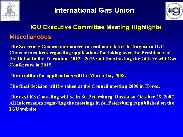 International Gas Union IGU Executive Committee Meeting Highlights: Miscellaneous The Secretary General announced to International Gas Union IGU Executive Committee Meeting Highlights: Miscellaneous The Secretary General announced to