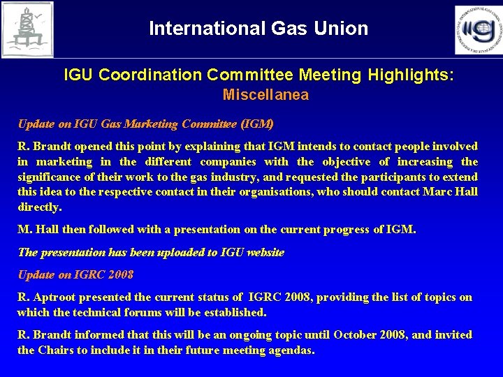 International Gas Union IGU Coordination Committee Meeting Highlights: Miscellanea Update on IGU Gas Marketing International Gas Union IGU Coordination Committee Meeting Highlights: Miscellanea Update on IGU Gas Marketing