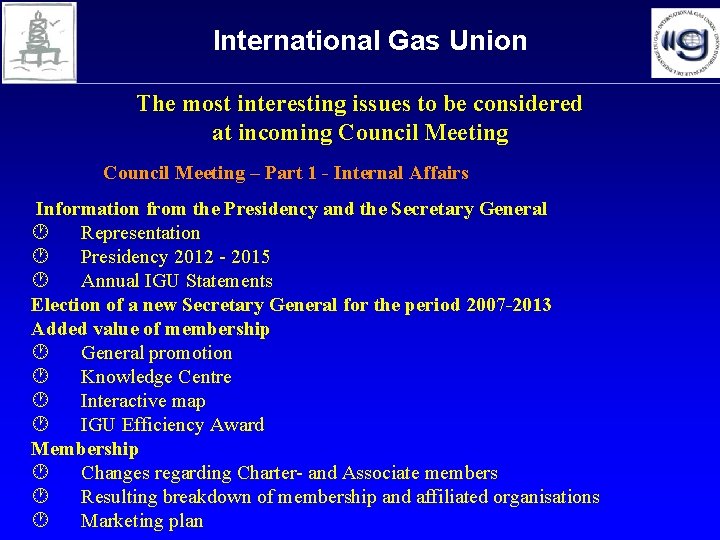 International Gas Union The most interesting issues to be considered at incoming Council Meeting International Gas Union The most interesting issues to be considered at incoming Council Meeting