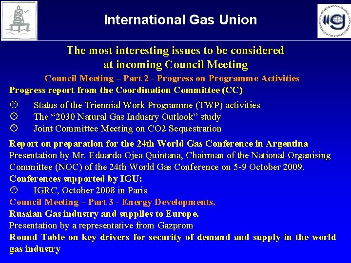 International Gas Union The most interesting issues to be considered at incoming Council Meeting International Gas Union The most interesting issues to be considered at incoming Council Meeting