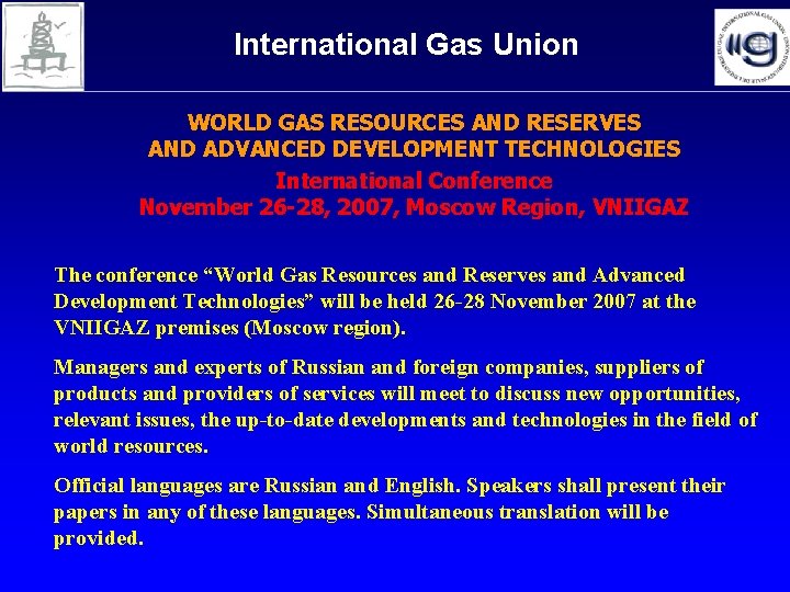International Gas Union WORLD GAS RESOURCES AND RESERVES AND ADVANCED DEVELOPMENT TECHNOLOGIES International Conference International Gas Union WORLD GAS RESOURCES AND RESERVES AND ADVANCED DEVELOPMENT TECHNOLOGIES International Conference
