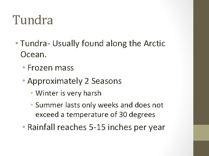 Tundra • Tundra- Usually found along the Arctic Ocean. • Frozen mass • Approximately