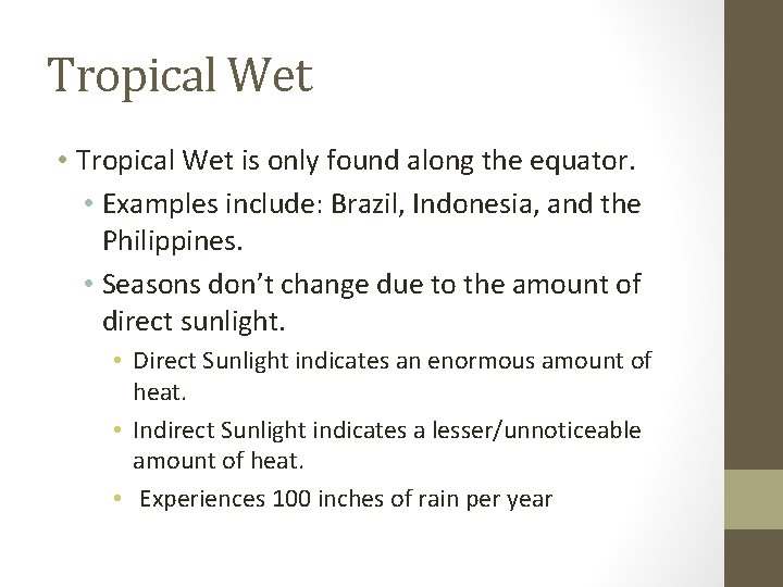 Tropical Wet • Tropical Wet is only found along the equator. • Examples include: