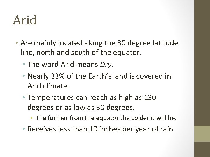 Arid • Are mainly located along the 30 degree latitude line, north and south