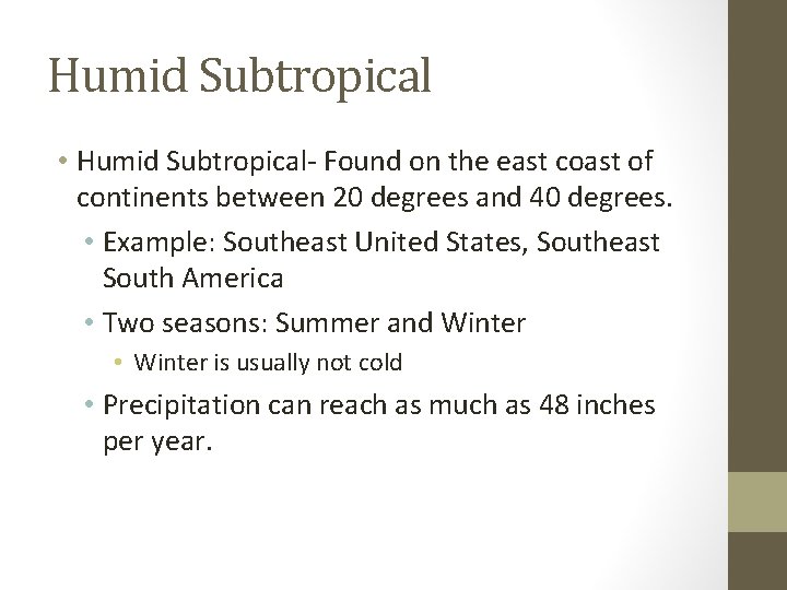 Humid Subtropical • Humid Subtropical- Found on the east coast of continents between 20