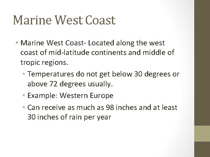 Marine West Coast • Marine West Coast- Located along the west coast of mid-latitude