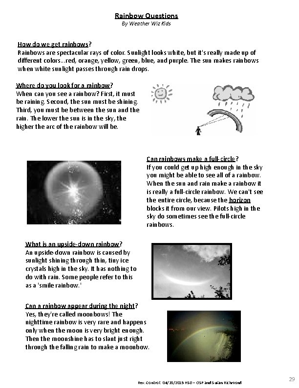 Rainbow Questions By Weather Wiz Kids How do we get rainbows? Rainbows are spectacular