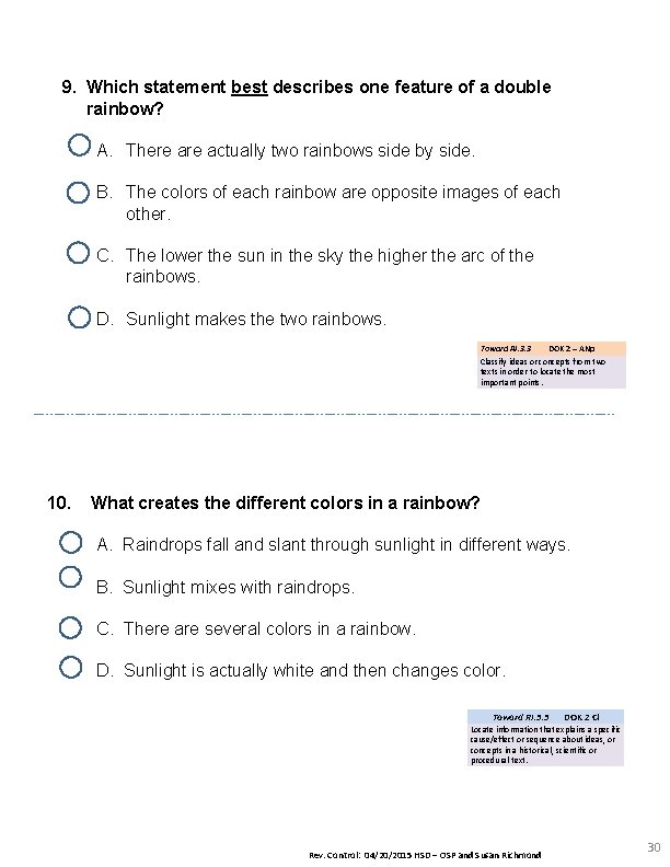 9. Which statement best describes one feature of a double rainbow? A. There actually