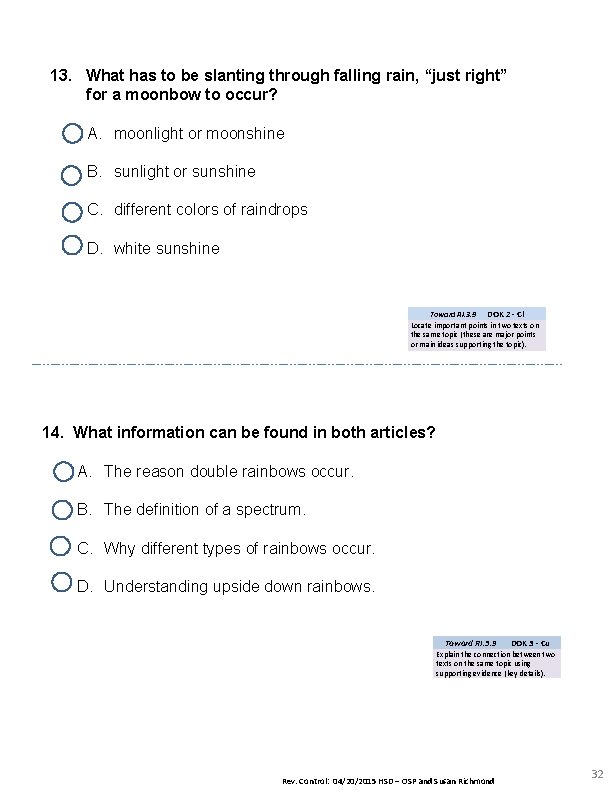 13. What has to be slanting through falling rain, “just right” for a moonbow