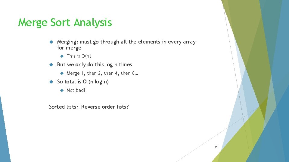 Merge Sort Analysis Merging: must go through all the elements in every array for