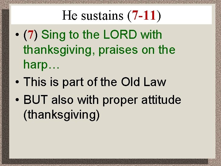 He sustains (7 -11) • (7) Sing to the LORD with thanksgiving, praises on